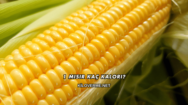 1 Mısır Kaç Kalori?