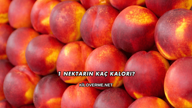 1 Nektarin Kaç Kalori?