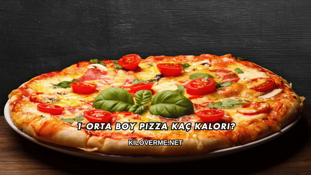 1 Orta Boy Pizza Kaç Kalori?