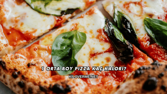 1 Orta Boy Pizza Kaç Kalori?