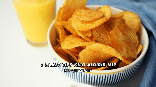 1 Paket Cips Kilo Aldırır mı?