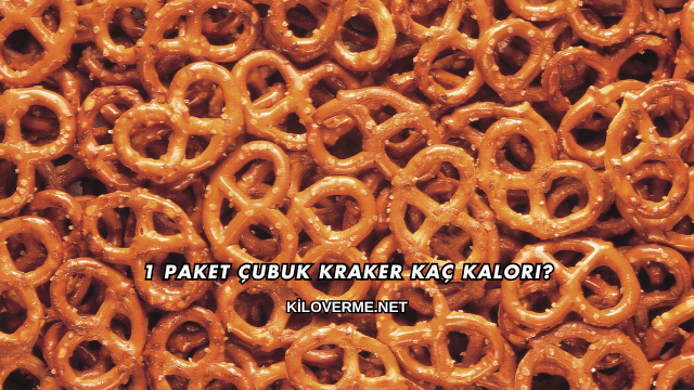 1 Paket Çubuk Kraker Kaç Kalori?