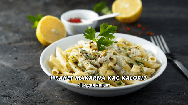 1 Paket Makarna Kaç Kalori?