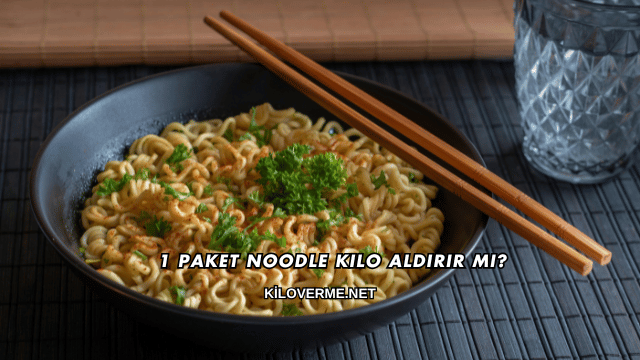 1 Paket Noodle Kilo Aldırır mı?