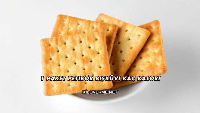 1 Paket Petibör Bisküvi Kaç Kalori