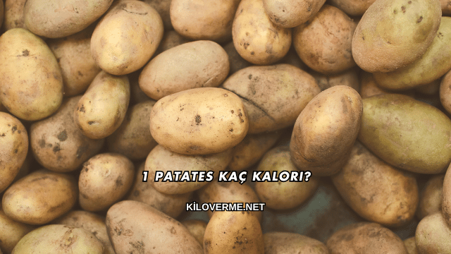 1 Patates Kaç Kalori?