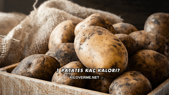 1 Patates Kaç Kalori?