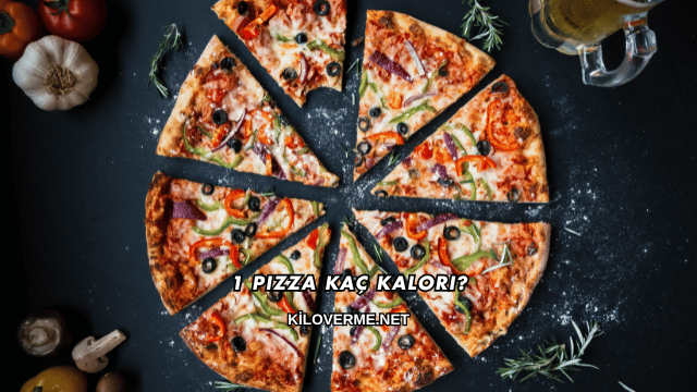 1 Pizza Kaç Kalori?
