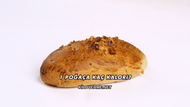 1 Poğaça Kaç Kalori?