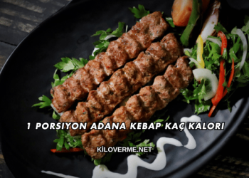 1 Porsiyon Adana Kebap Kaç Kalori