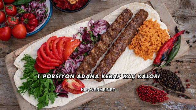 1 Porsiyon Adana Kebap Kaç Kalori