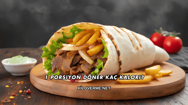 1 Porsiyon Döner Kaç Kalori?