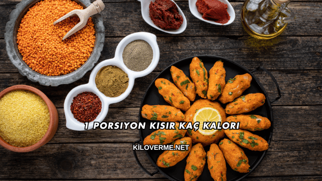 1 Porsiyon Kısır Kaç Kalori