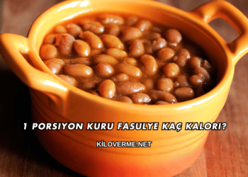 1 Porsiyon Kuru Fasulye Kaç Kalori?