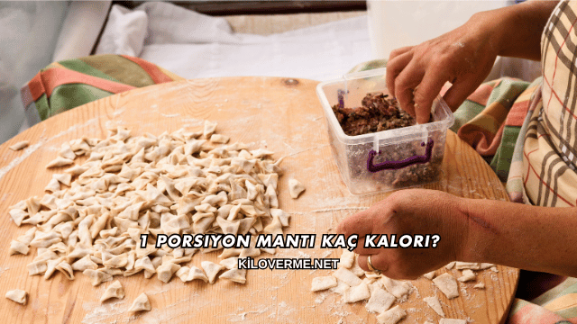 1 Porsiyon Mantı Kaç Kalori?