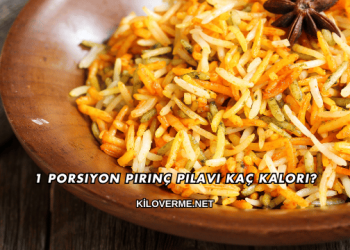 1 Porsiyon Pirinç Pilavı Kaç Kalori?