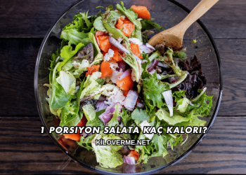1 Porsiyon Salata Kaç Kalori?