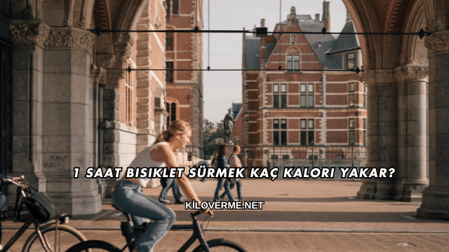 1 Saat Bisiklet Sürmek Kaç Kalori Yakar?