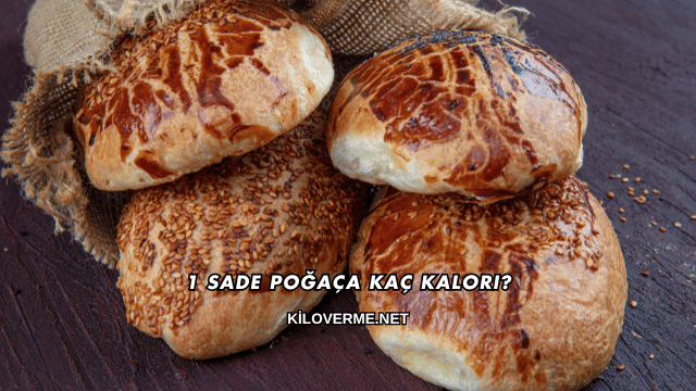 1 Sade Poğaça Kaç Kalori?