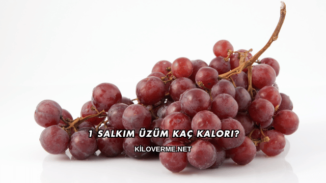 1 Salkım Üzüm Kaç Kalori?
