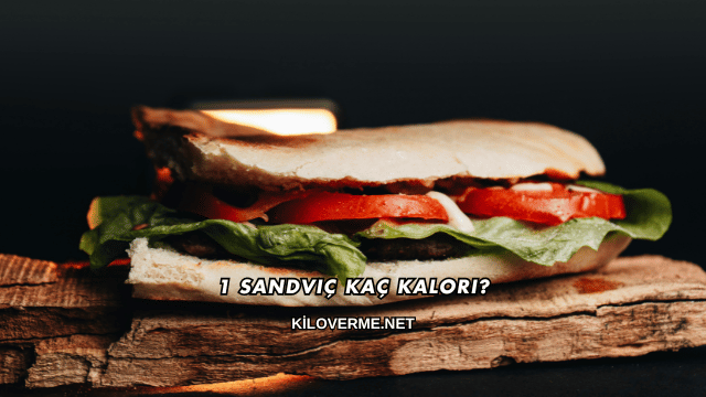 1 Sandviç Kaç Kalori?