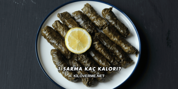 1 Sarma Kaç Kalori?