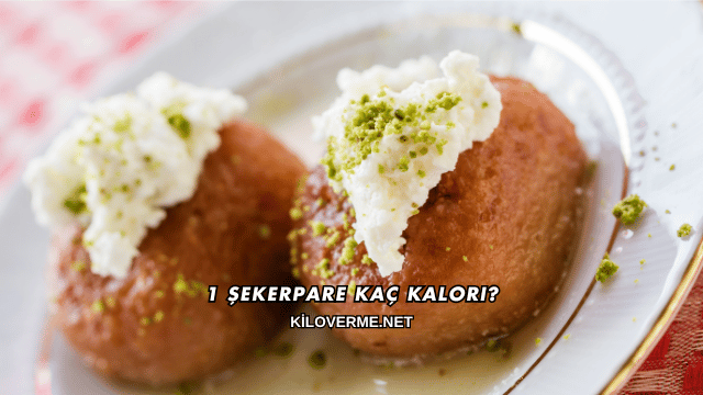 1 Şekerpare Kaç Kalori?