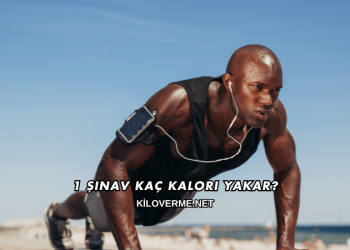 1 Şınav Kaç Kalori Yakar?