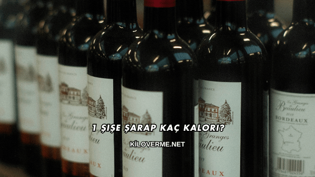 1 Şişe Şarap Kaç Kalori?