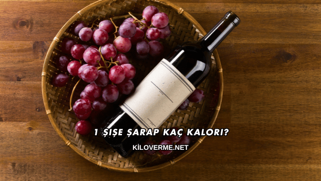 1 Şişe Şarap Kaç Kalori?
