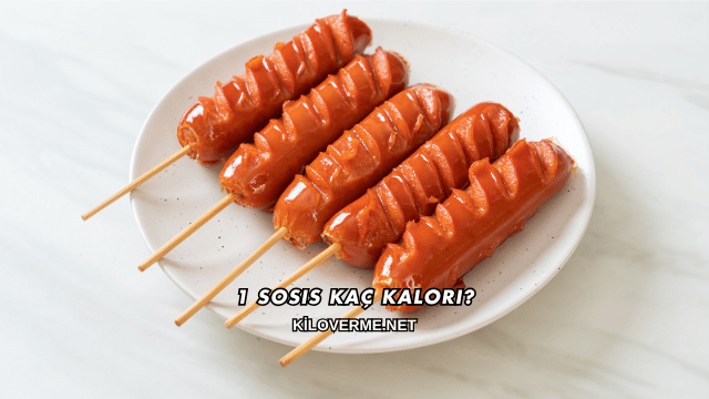 1 Sosis Kaç Kalori?