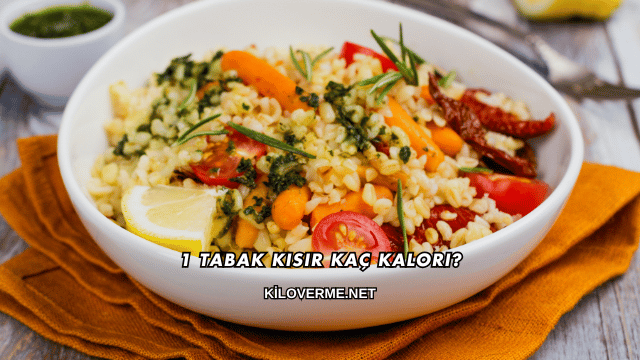 1 Tabak Kısır Kaç Kalori?