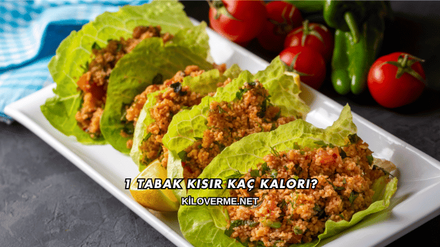 1 Tabak Kısır Kaç Kalori?