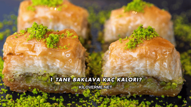 1 Tane Baklava Kaç Kalori?