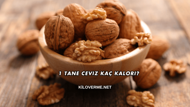 1 Tane Ceviz Kaç Kalori?