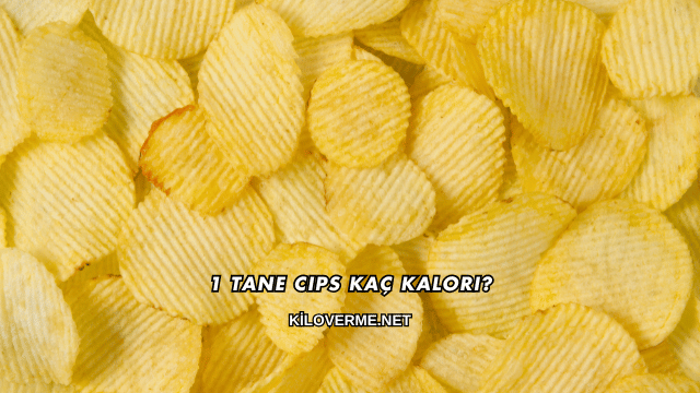 1 Tane Cips Kaç Kalori?
