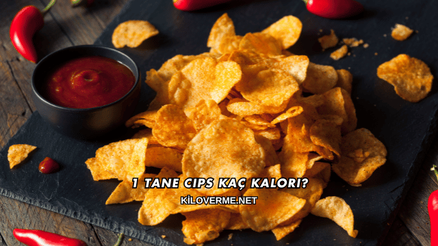 1 Tane Cips Kaç Kalori?