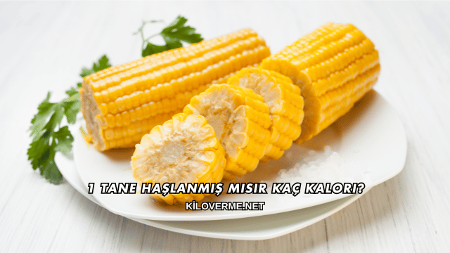 1 Tane Haşlanmış Mısır Kaç Kalori?