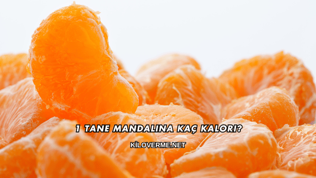 1 Tane Mandalina Kaç Kalori?