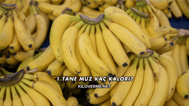1 Tane Muz Kaç Kalori?
