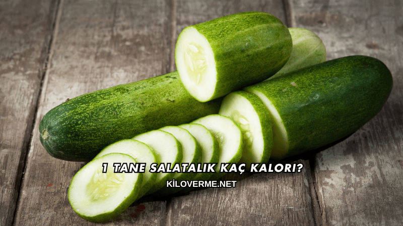 1 Tane Salatalık Kaç Kalori?