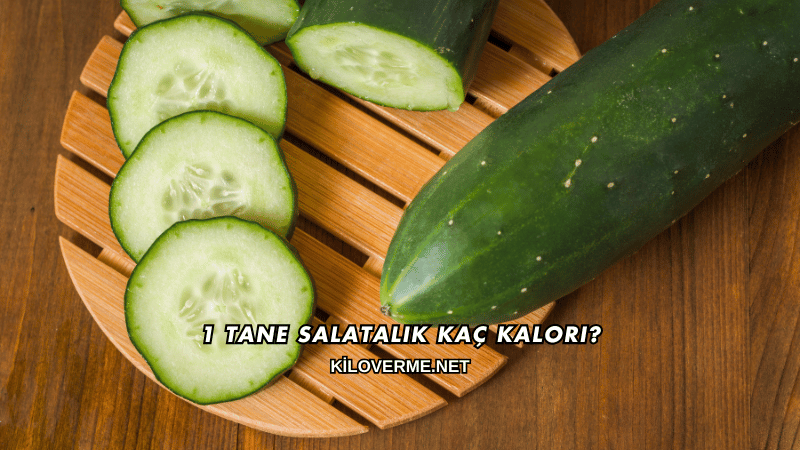 1 Tane Salatalık Kaç Kalori?