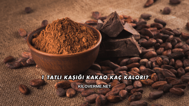 1 Tatlı Kaşığı Kakao Kaç Kalori?
