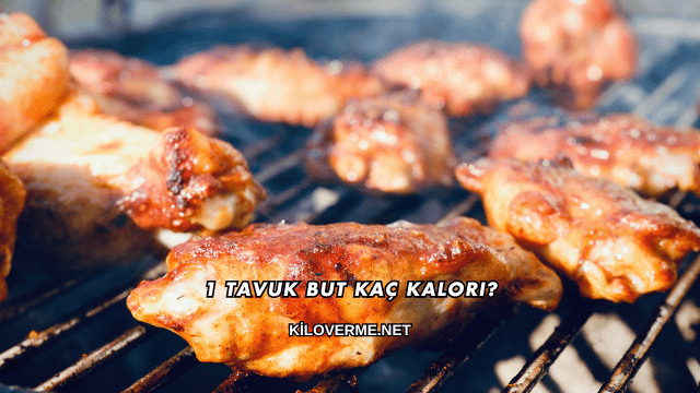 1 Tavuk But Kaç Kalori?