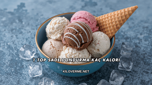 1 Top Sade Dondurma Kaç Kalori?