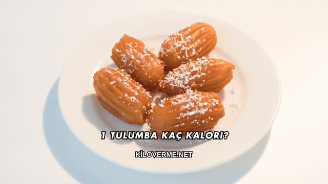 1 Tulumba Kaç Kalori?