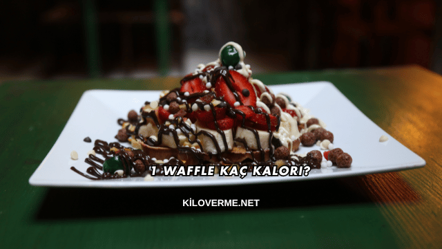 1 Waffle Kaç Kalori?