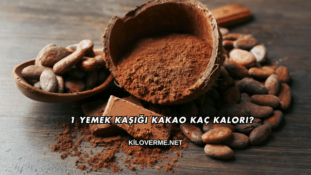 1 Yemek Kaşığı Kakao Kaç Kalori?