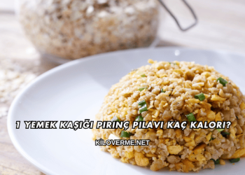 1 Yemek Kaşığı Pirinç Pilavı Kaç Kalori?