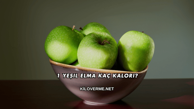 1 Yeşil Elma Kaç Kalori?